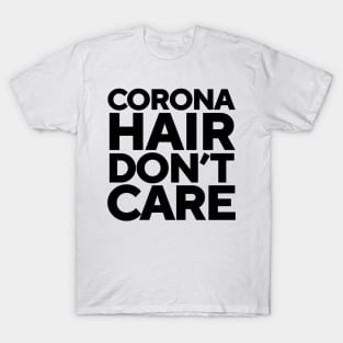 Corona Hair Don't Care T-Shirt